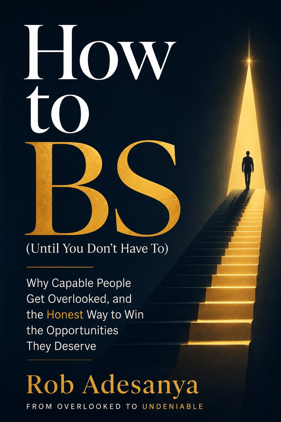 Cover of How to BS Until You Don't Have To by Rob Adesanya